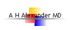 A H Alexander MD