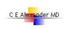 C E Alexander MD