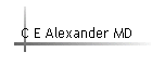 C E Alexander MD